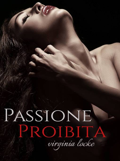 Title details for Passione Proibita by Virginia Locke - Available